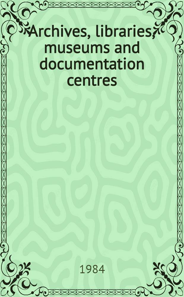 Archives, libraries, museums and documentation centres = Archives, bibliothèques, musees et centres de documentation