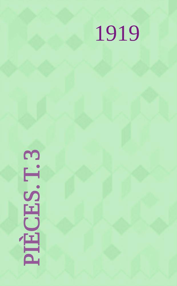 [Pièces]. T. 3