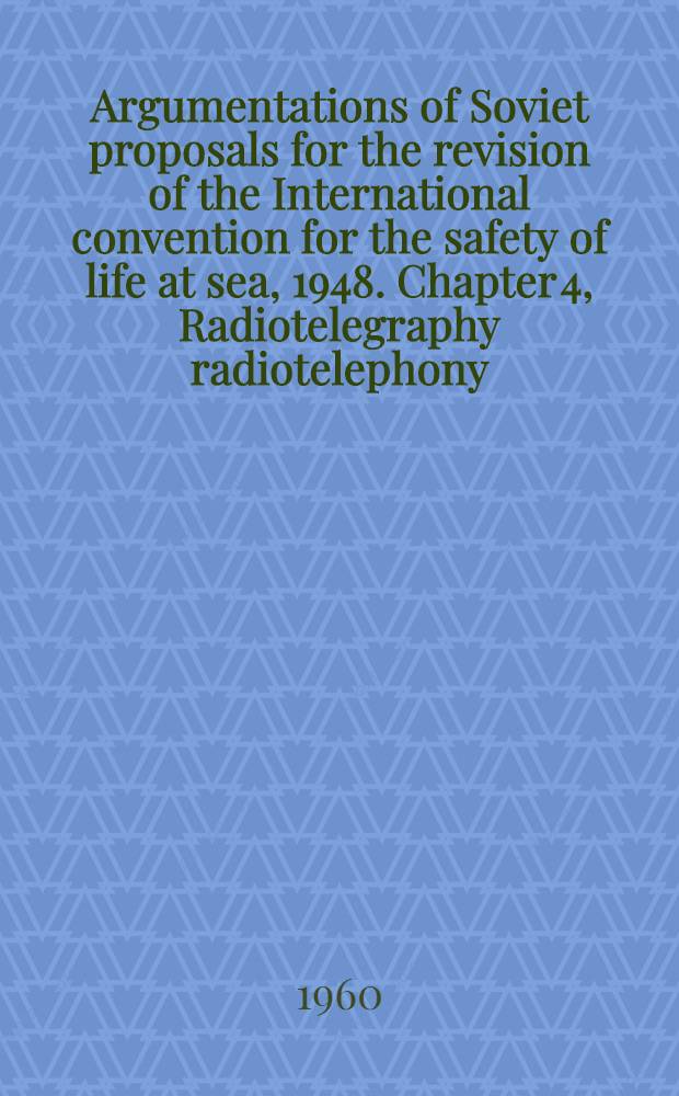 Argumentations of Soviet proposals for the revision of the International convention for the safety of life at sea, 1948. Chapter 4, Radiotelegraphy radiotelephony