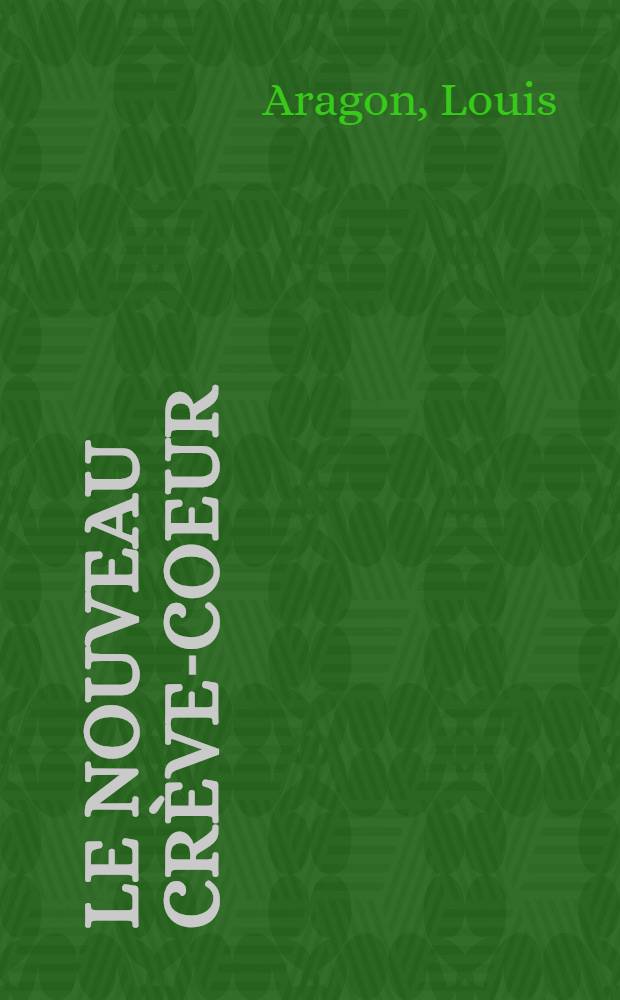Le Nouveau Crève-coeur : Poèmes