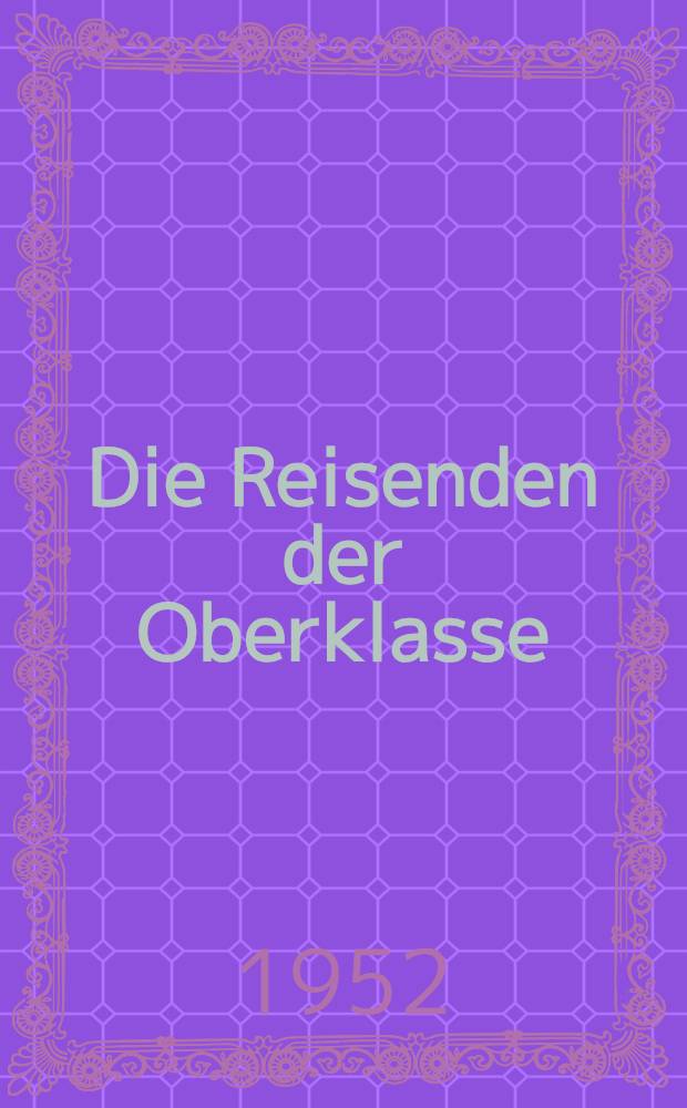 Die Reisenden der Oberklasse : Roman : Bd. 1-2