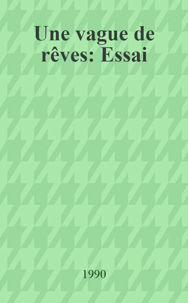 Une vague de rêves : Essai