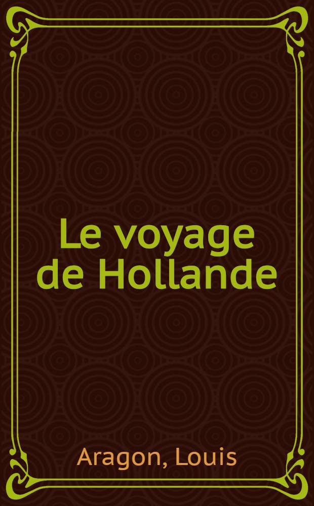 Le voyage de Hollande : Poésies