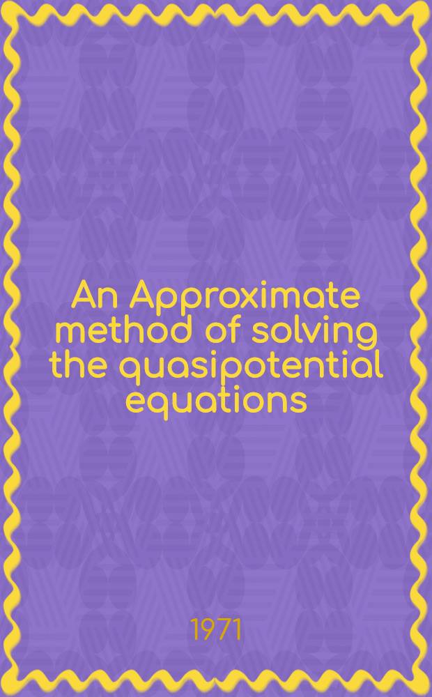 An Approximate method of solving the quasipotential equations