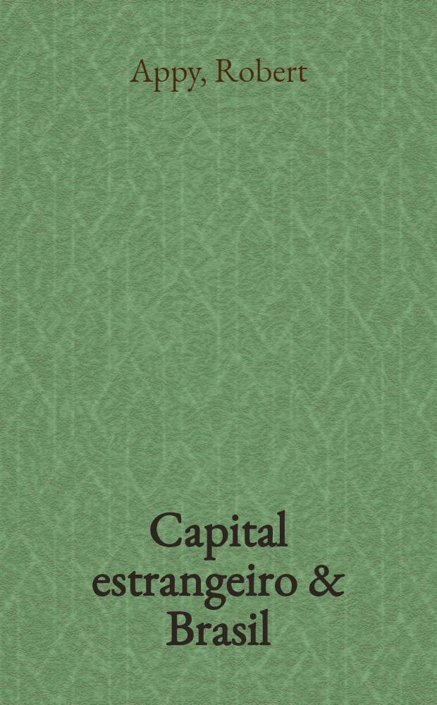 Capital estrangeiro & Brasil : (Um dossiê)