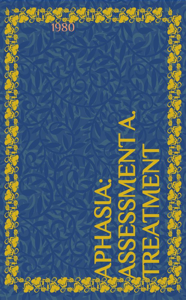 Aphasia : Assessment a. treatment : Papers presented at the Intern. symp. on aphasia held in Göteborg, Sweden, in Sept. 1977