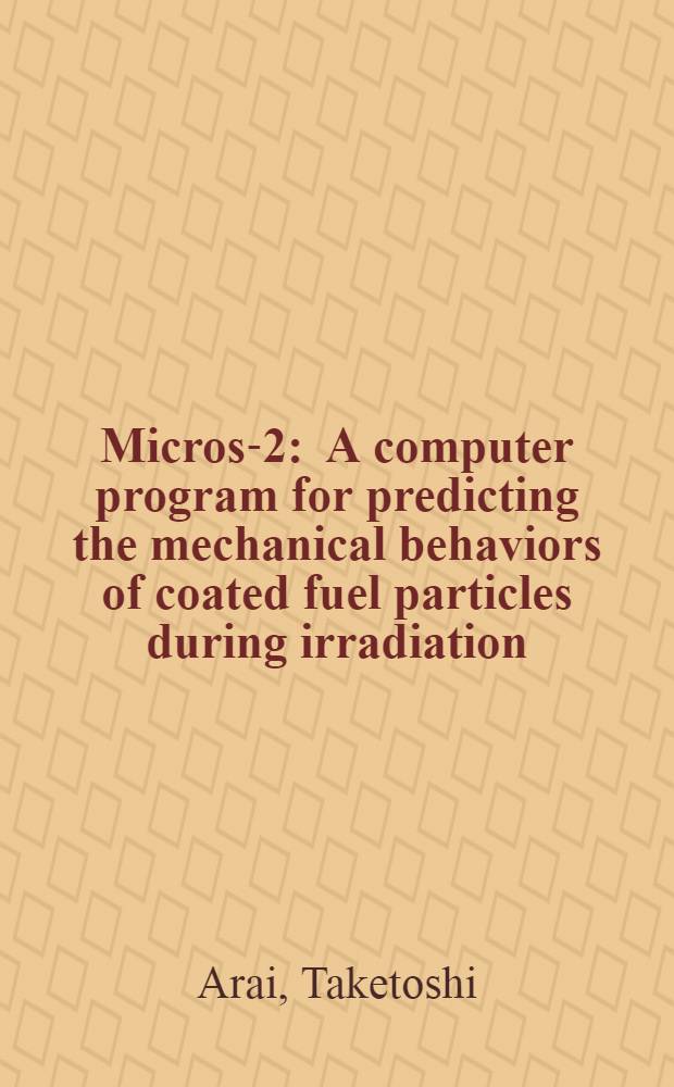 Micros-2 : A computer program for predicting the mechanical behaviors of coated fuel particles during irradiation