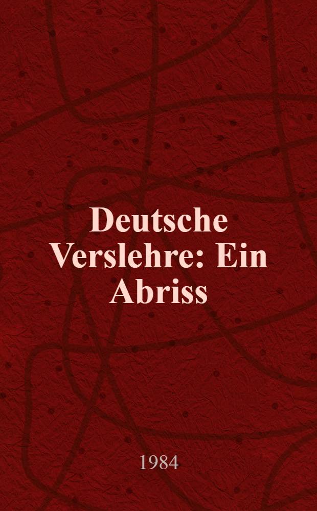 Deutsche Verslehre : Ein Abriss : Literaturwiss. Sachbuch