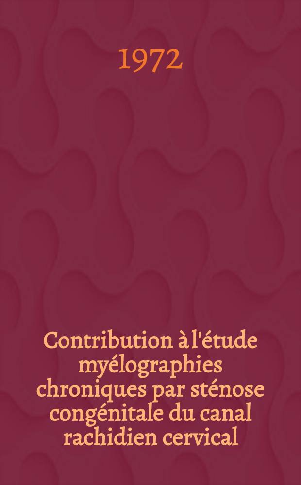 Contribution &agrave; l'&eacute;tude my&eacute;lographies chroniques par st&eacute;nose cong&eacute;nitale du canal rachidien cervical
