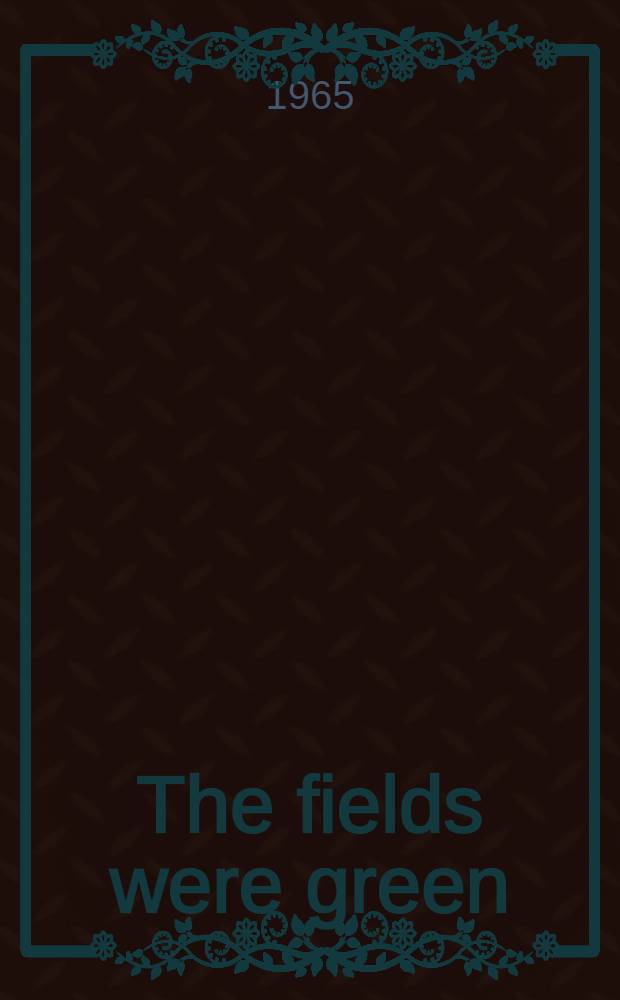 The fields were green : A new view of Bryant, Whittier, Holmes, Lowell, and Longfellow, with a selection of their poems