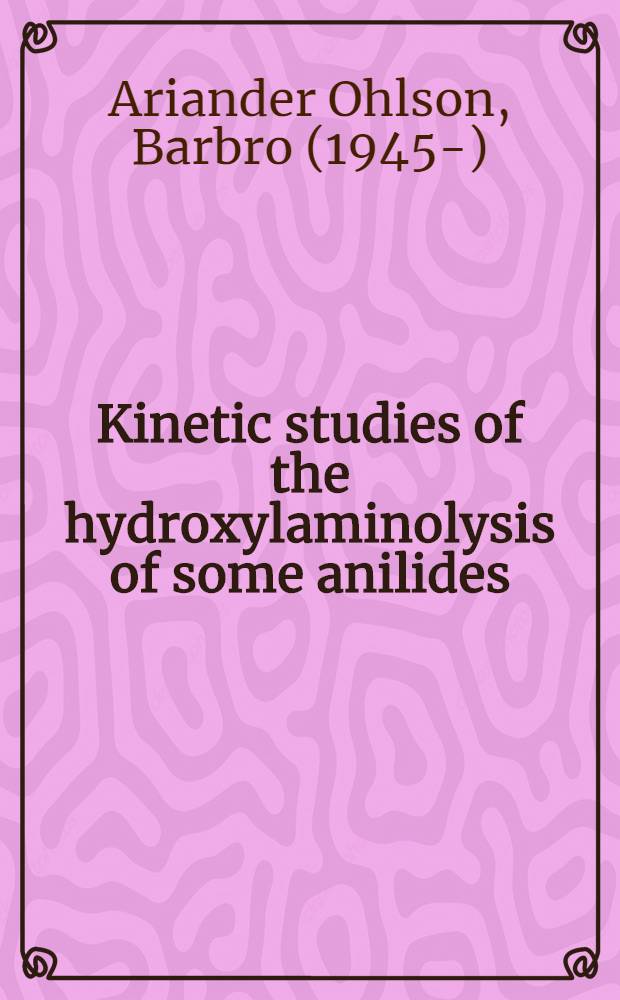 Kinetic studies of the hydroxylaminolysis of some anilides : Diss.