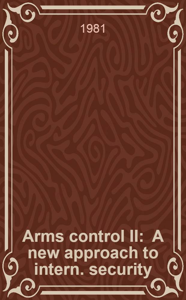 Arms control II : A new approach to intern. security