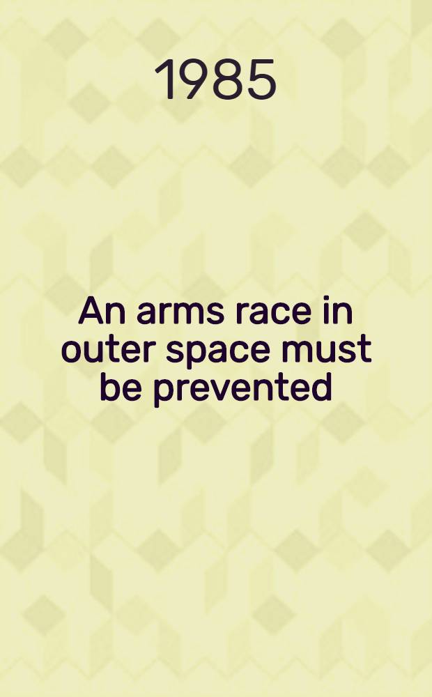 An arms race in outer space must be prevented