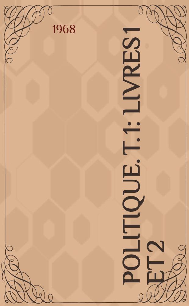 Politique. [T. 1] : Livres 1 et 2