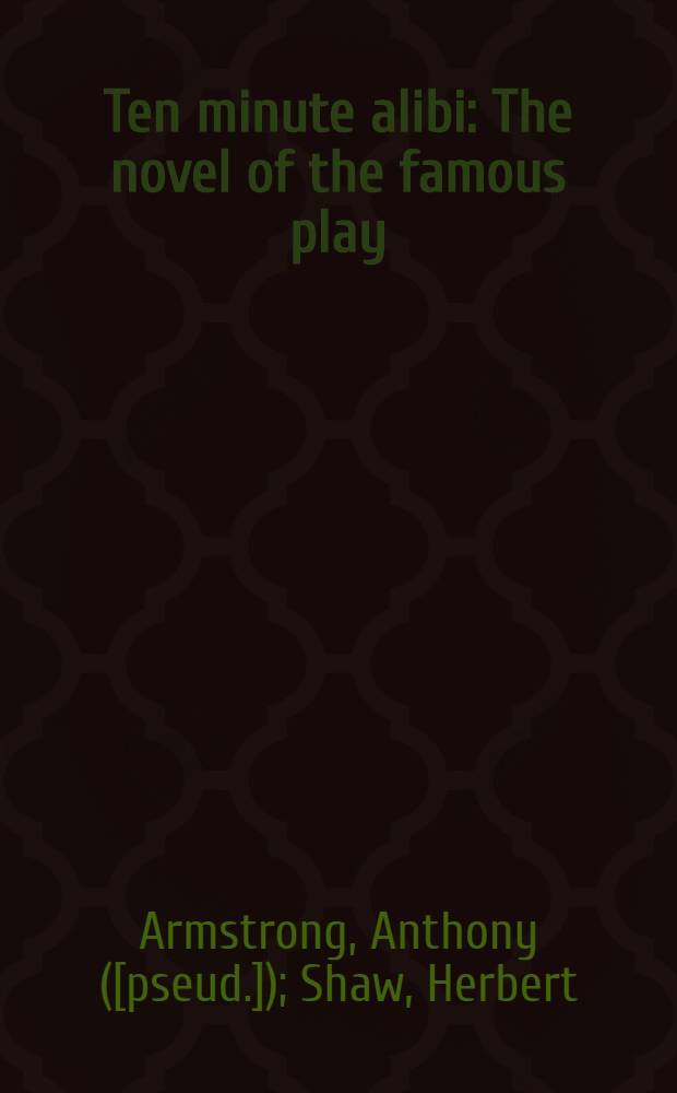 Ten minute alibi : The novel of the famous play