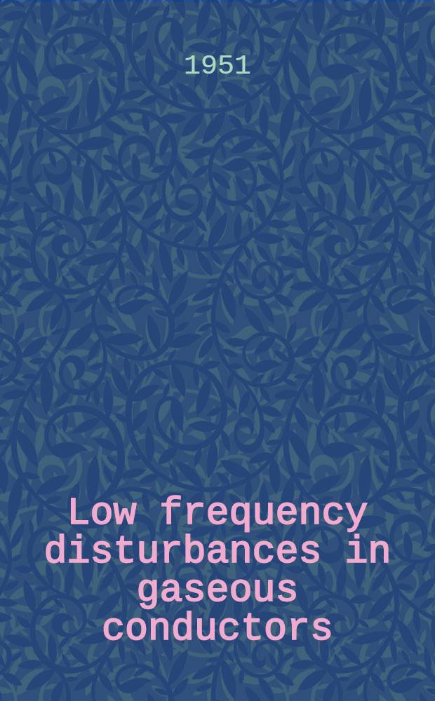 Low frequency disturbances in gaseous conductors