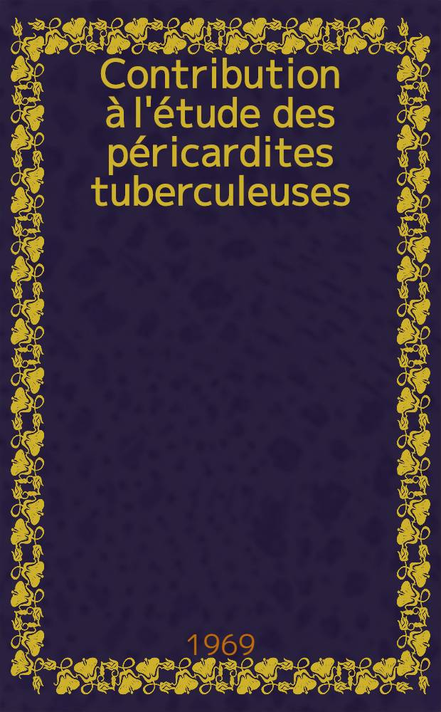 Contribution &agrave; l'&eacute;tude des p&eacute;ricardites tuberculeuses : &Agrave; propos de 42 cas : Th&egrave;se ..