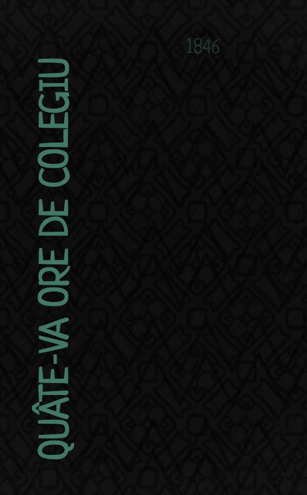 Qu&acirc;te-va ore de colegiu : Versuri