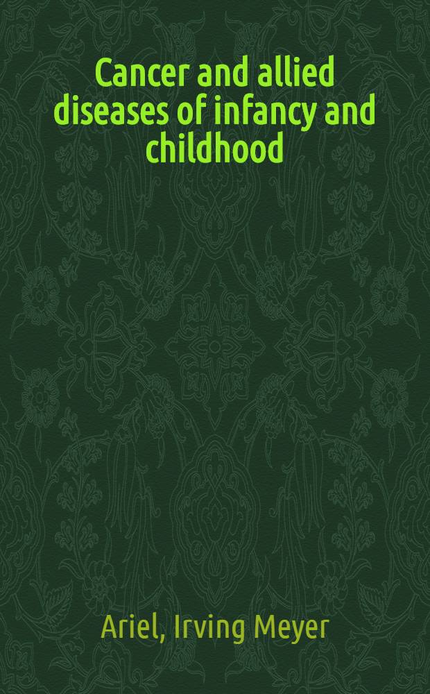 Cancer and allied diseases of infancy and childhood
