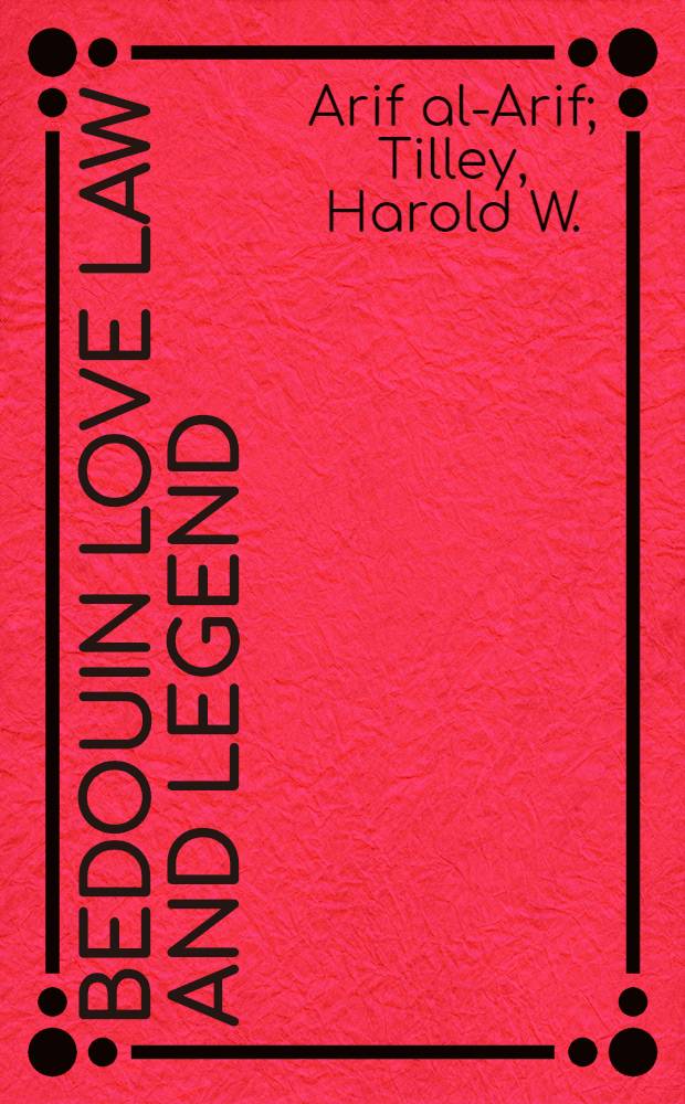 Bedouin love law and legend : Dealing exclusively with the Badu of Beersheba; a version in Engl. / of the book in Arab. written