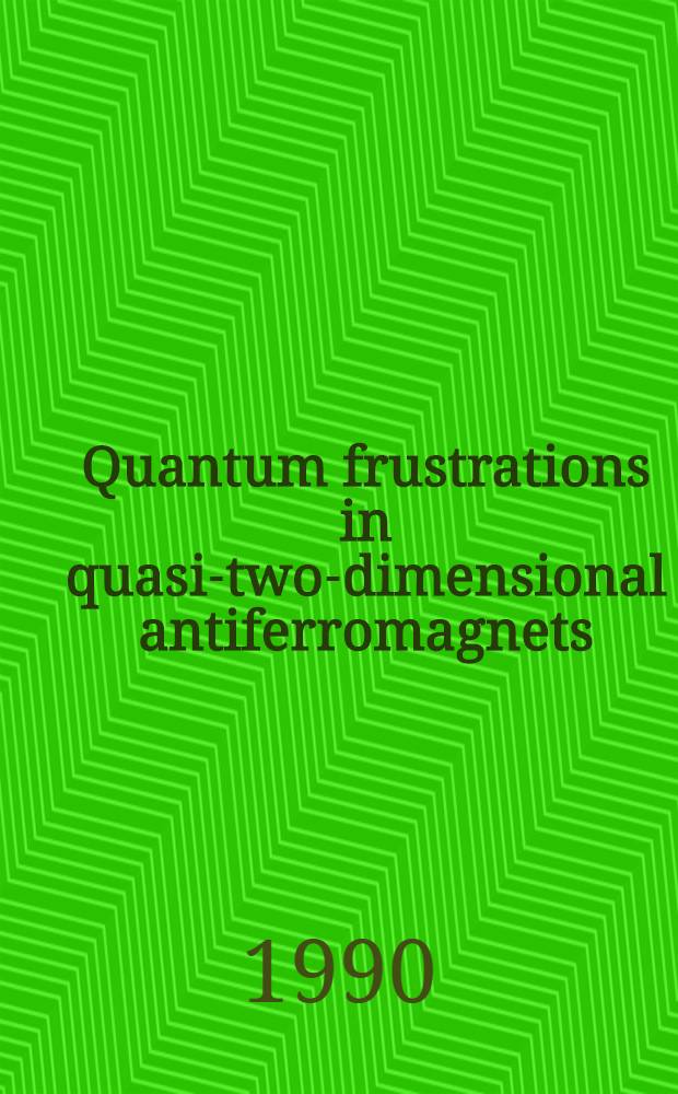 Quantum frustrations in quasi-two-dimensional antiferromagnets