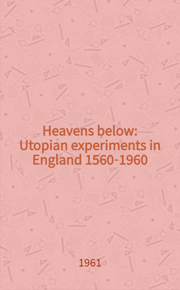 Heavens below : Utopian experiments in England 1560-1960