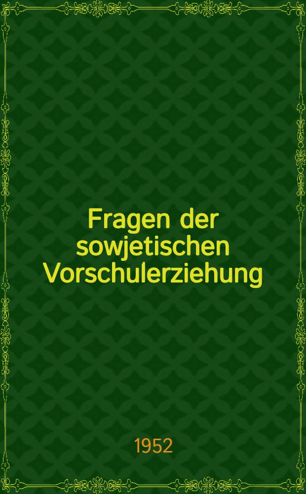 Fragen der sowjetischen Vorschulerziehung