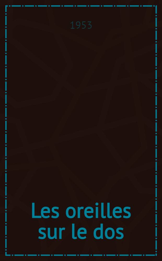 Les oreilles sur le dos : Roman