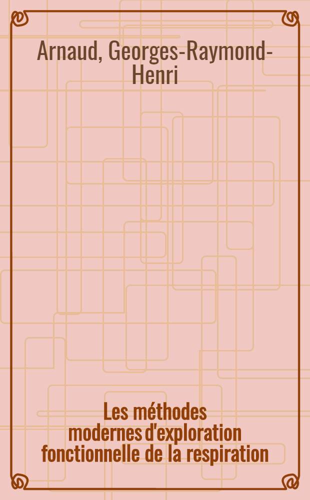 Les méthodes modernes d'exploration fonctionnelle de la respiration : (Revue générale) : Thèse pour le doctorat en méd