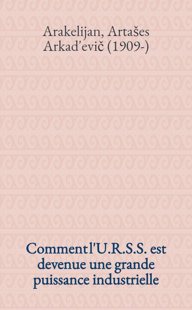 Comment l'U.R.S.S. est devenue une grande puissance industrielle