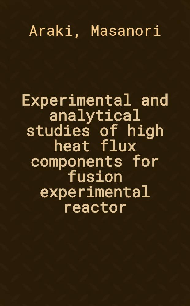 Experimental and analytical studies of high heat flux components for fusion experimental reactor