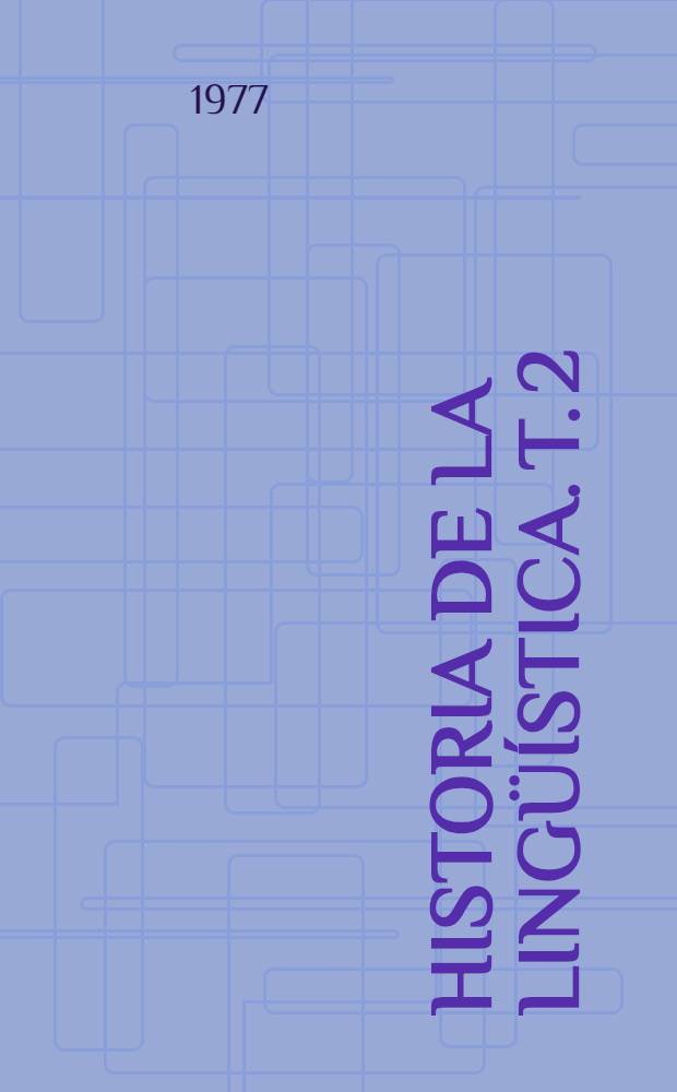 Historia de la lingüística. T. 2 : La lingüística del siglo XX