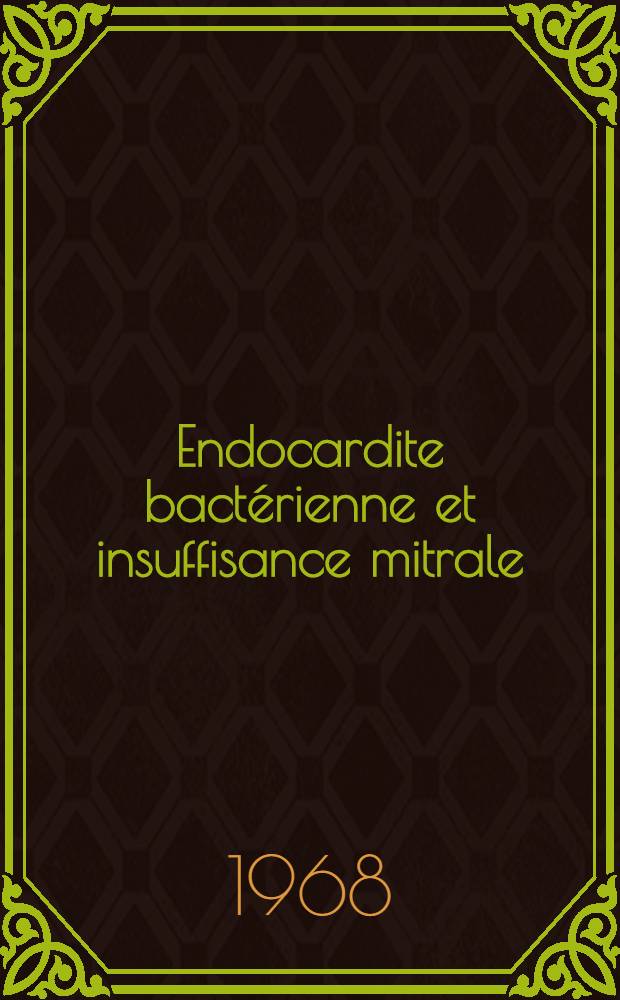 Endocardite bact&eacute;rienne et insuffisance mitrale : &Agrave; propos de 100 cas : Th&egrave;se ..