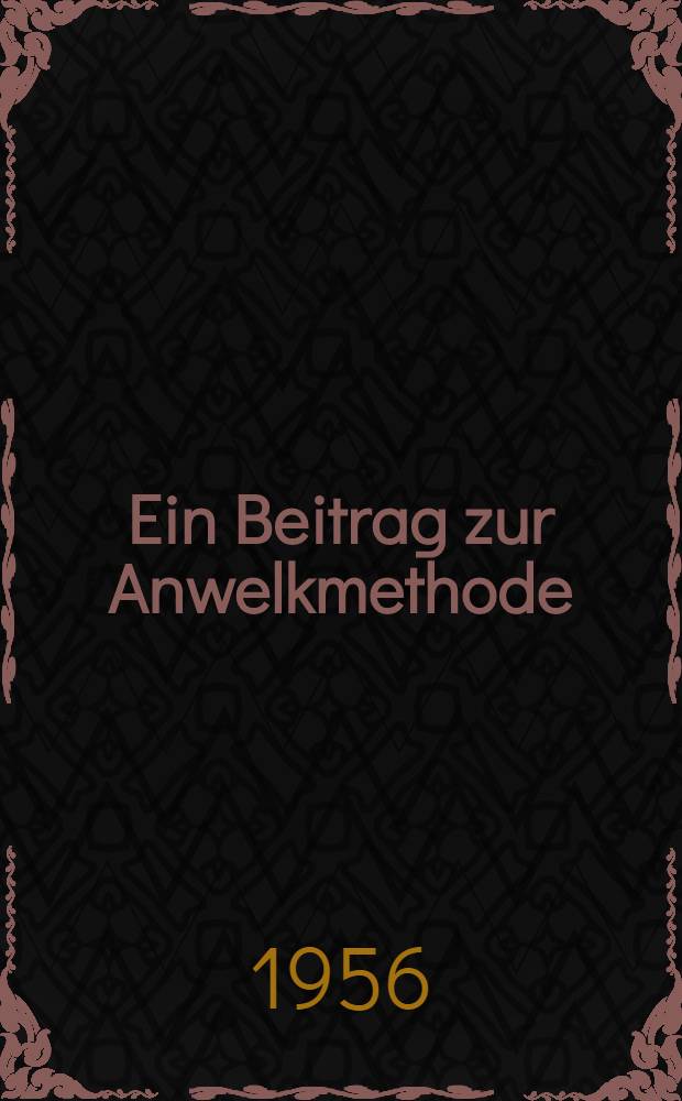 Ein Beitrag zur Anwelkmethode