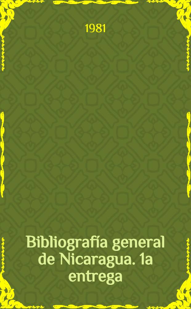 Bibliografía general de Nicaragua. 1a entrega