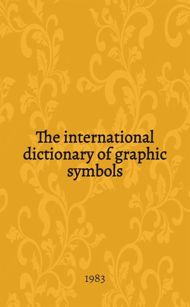 The international dictionary of graphic symbols