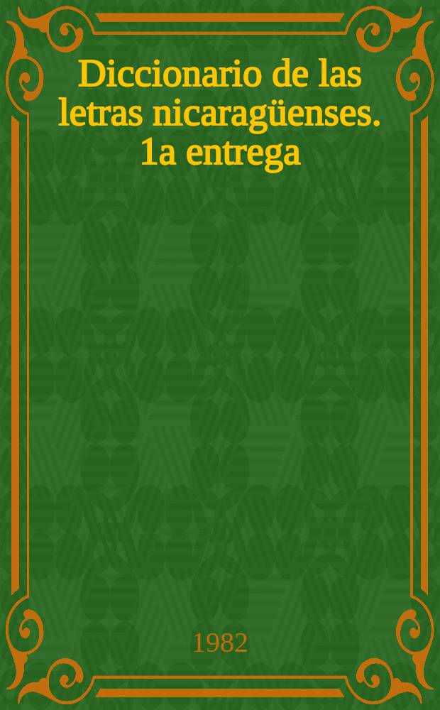 Diccionario de las letras nicaragüenses. 1a entrega