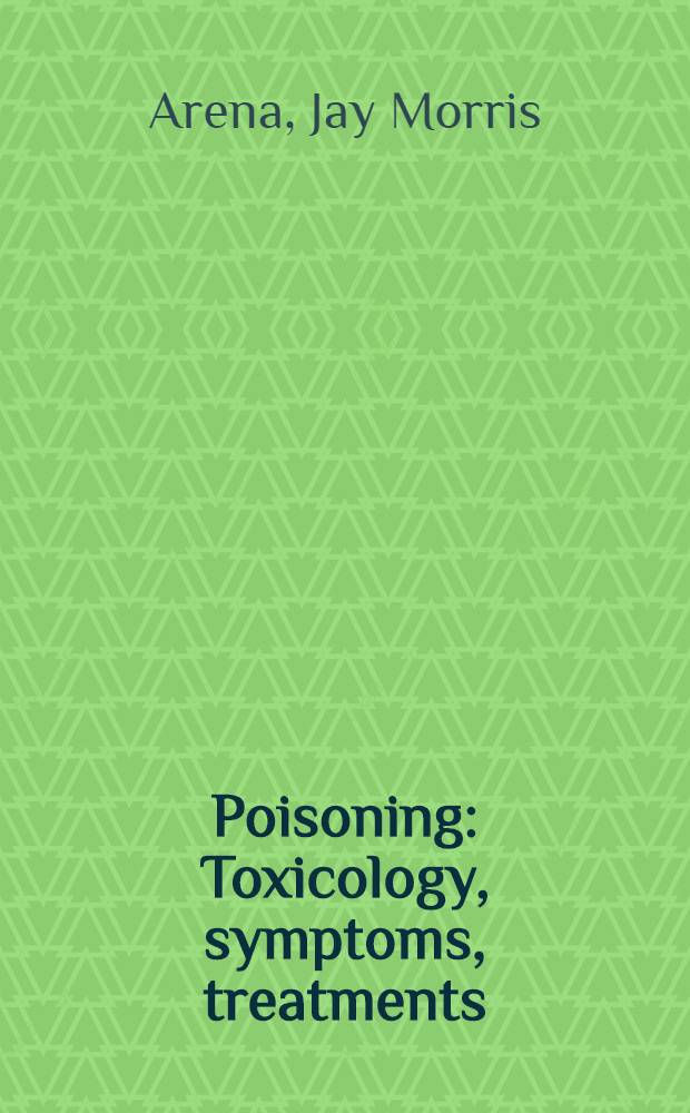 Poisoning : Toxicology, symptoms, treatments