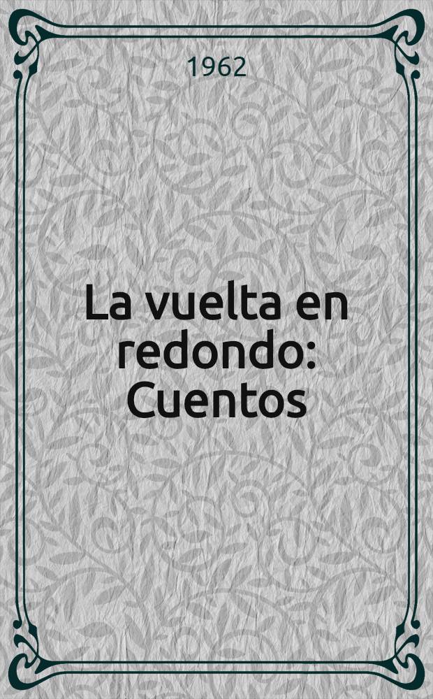 La vuelta en redondo : Cuentos