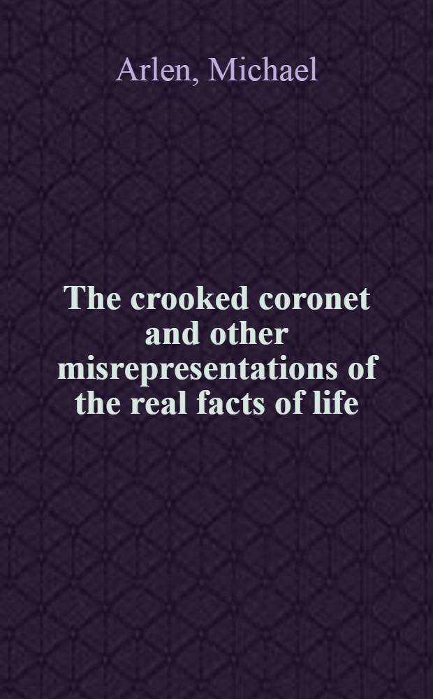 The crooked coronet and other misrepresentations of the real facts of life