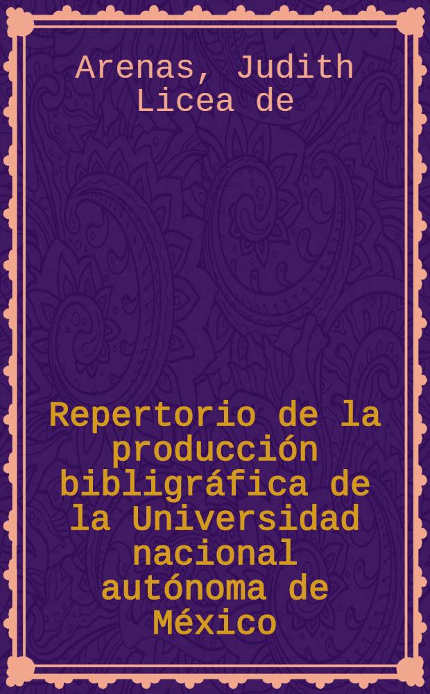 Repertorio de la producción bibligráfica de la Universidad nacional autónoma de México : (1973-1979)