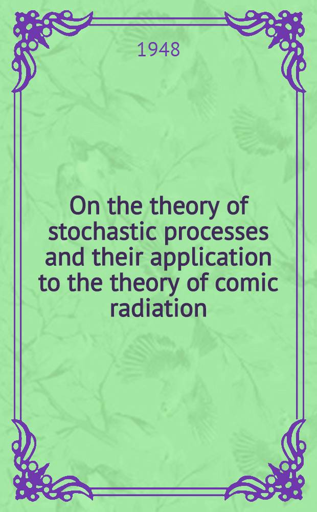 On the theory of stochastic processes and their application to the theory of comic radiation