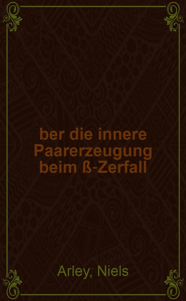 Über die innere Paarerzeugung beim ß-Zerfall