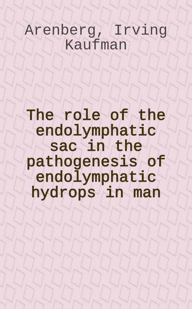 The role of the endolymphatic sac in the pathogenesis of endolymphatic hydrops in man