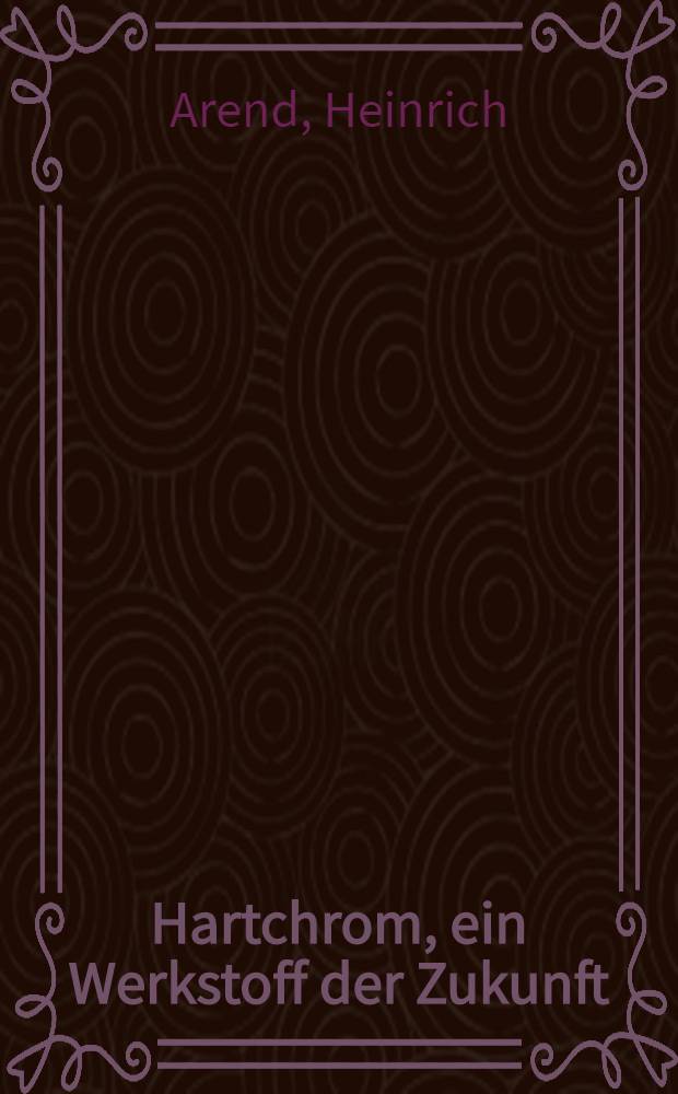 Hartchrom, ein Werkstoff der Zukunft