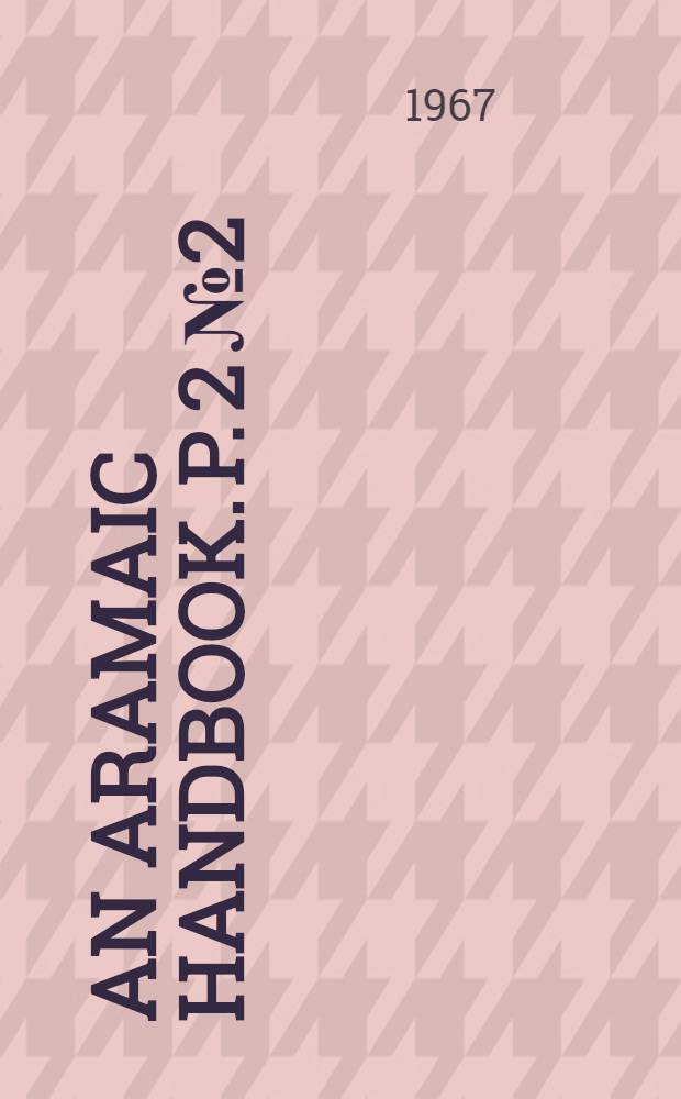 An Aramaic handbook. P. 2 № 2 : Glossary