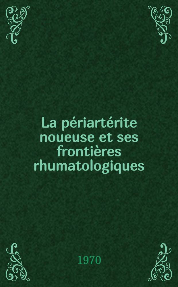 La périartérite noueuse et ses frontières rhumatologiques : À propos de 17 observations : Thèse ..