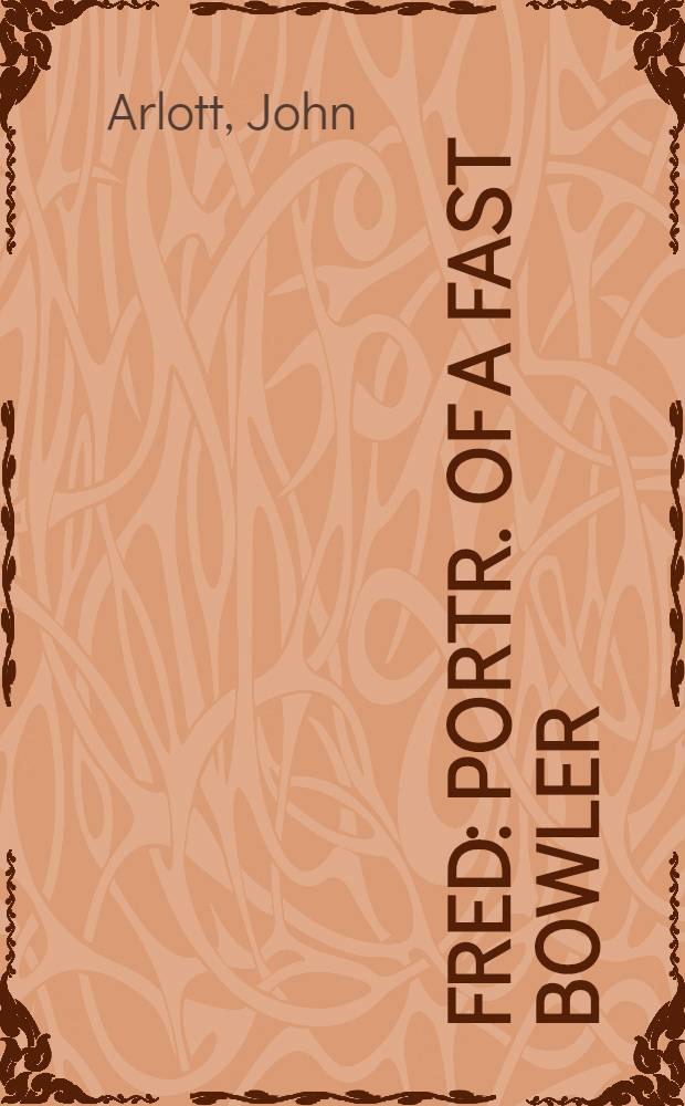 Fred : Portr. of a fast bowler