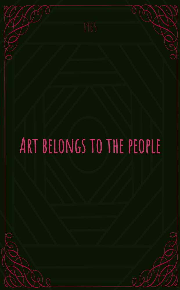 Art belongs to the people : A collection of essays of Soviet masters of art and literature