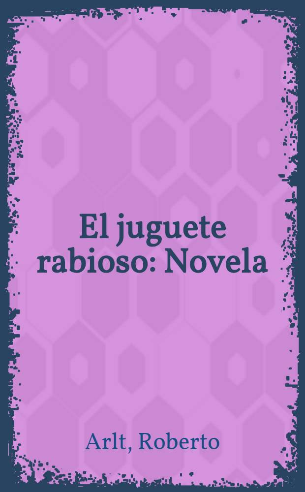 El juguete rabioso : Novela